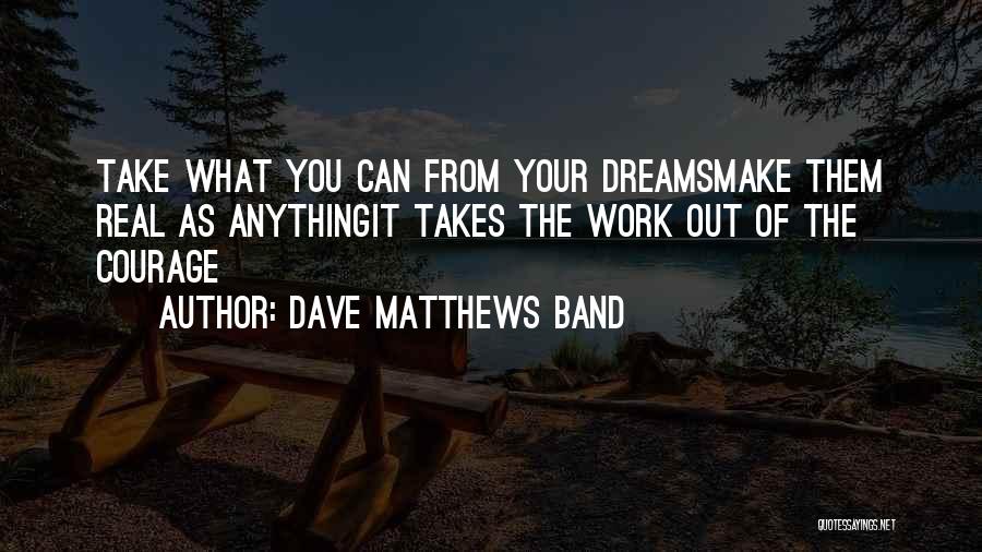 Dave Matthews Band Inspirational Quotes By Dave Matthews Band