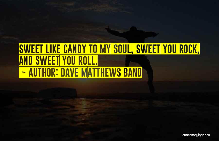 Dave Matthews Band Quotes 1482932