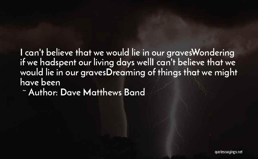 Dave Matthews Band Quotes 1714535