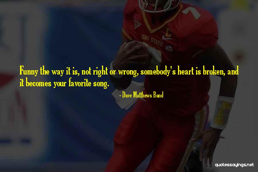 Dave Matthews Band Quotes 1915056 Dave Matthews Band Quotes 1915056