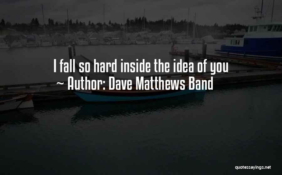 Dave Matthews Band Quotes 2039403