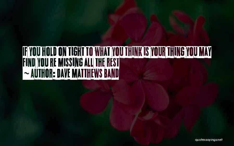 Dave Matthews Band Quotes 2243119