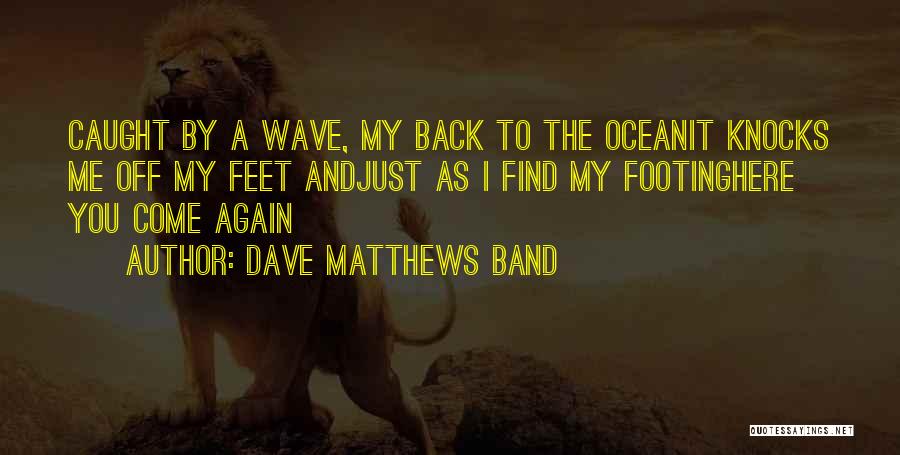 Dave Matthews Band Quotes 777804