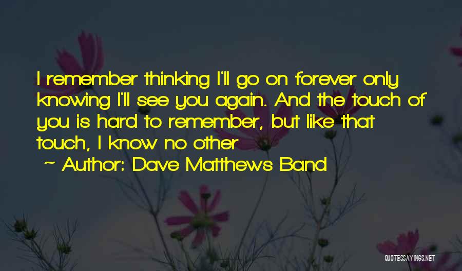 Dave Matthews Band Quotes 830858