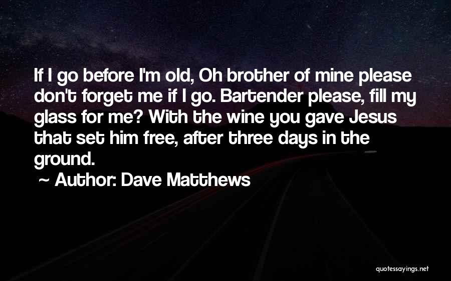 Dave Matthews Quotes 1000500