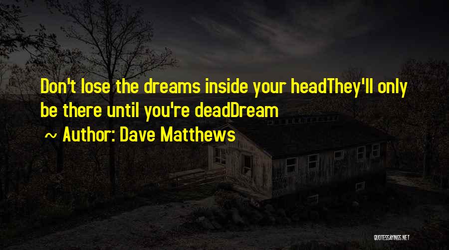 Dave Matthews Quotes 1005393