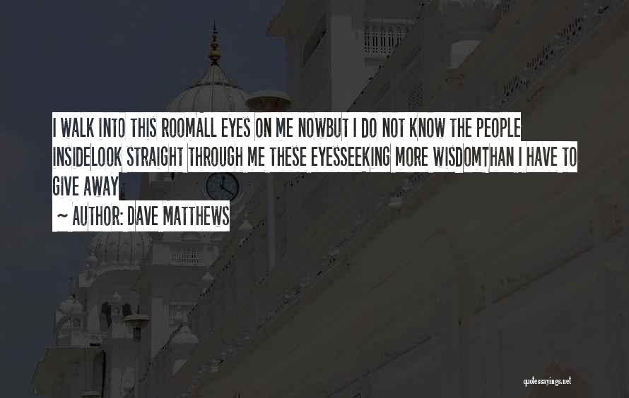 Dave Matthews Quotes 1013396