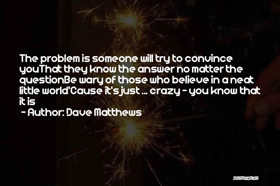 Dave Matthews Quotes 1120118