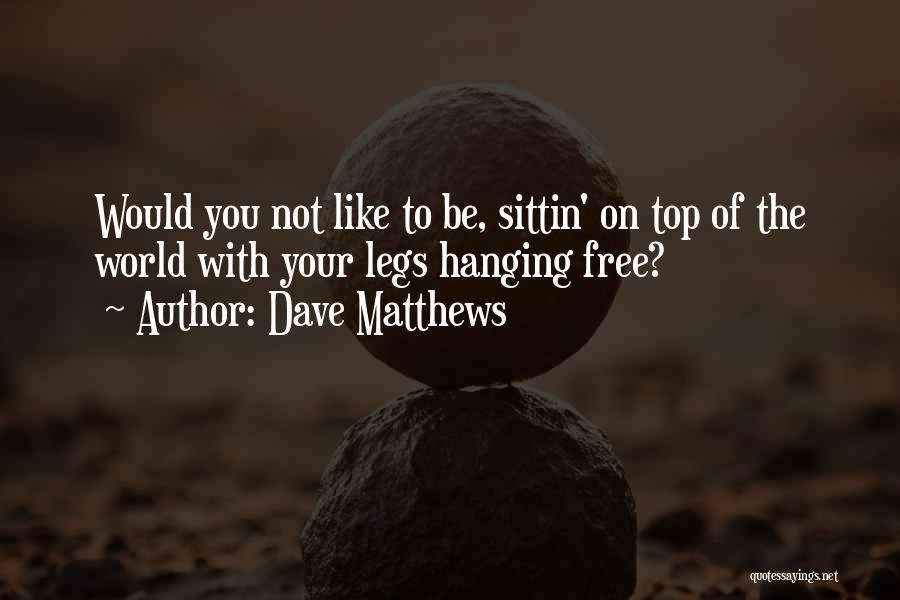 Dave Matthews Quotes 1210554