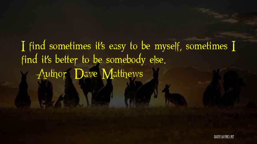 Dave Matthews Quotes 1252147