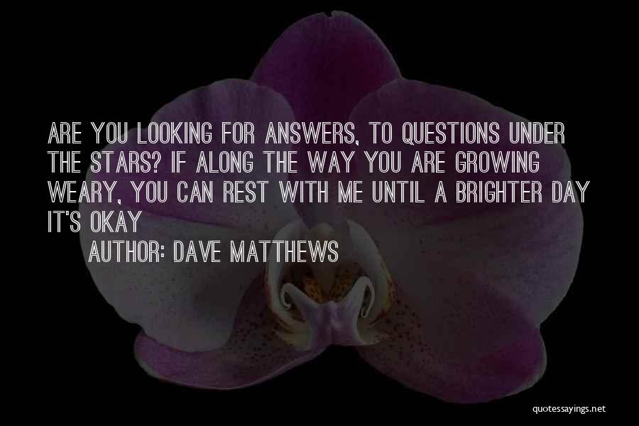 Dave Matthews Quotes 1320708