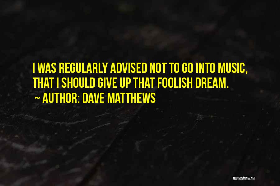 Dave Matthews Quotes 1384071