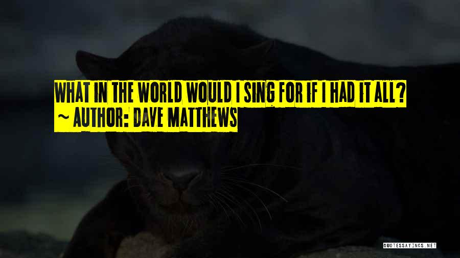 Dave Matthews Quotes 1386187