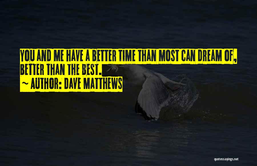 Dave Matthews Quotes 1461865
