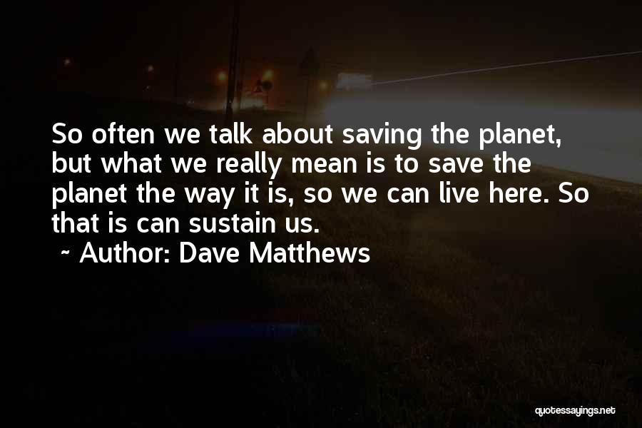 Dave Matthews Quotes 192220