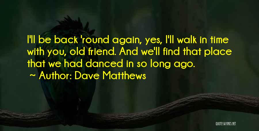 Dave Matthews Quotes 1943609