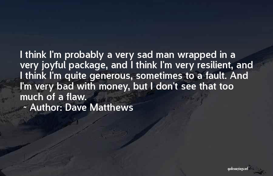 Dave Matthews Quotes 1964474