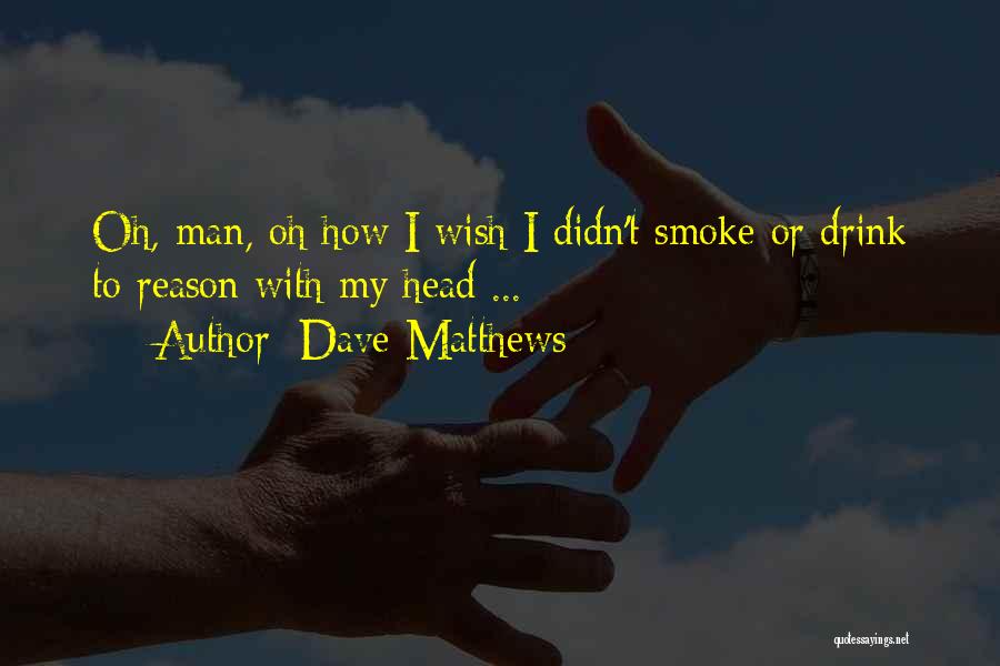 Dave Matthews Quotes 770343