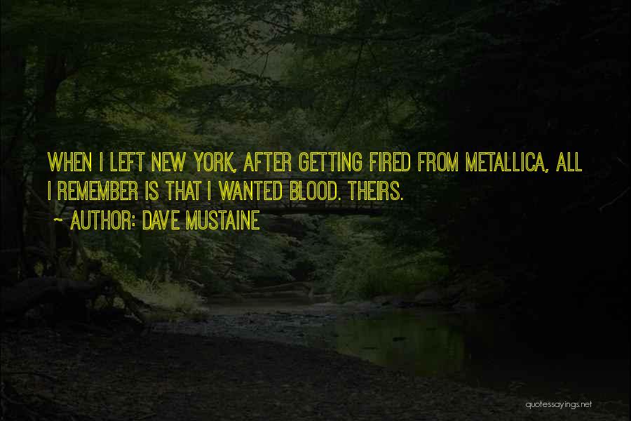 Dave Mustaine Metallica Quotes By Dave Mustaine