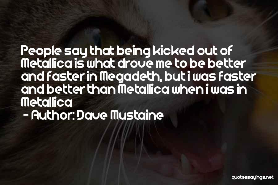 Dave Mustaine Metallica Quotes By Dave Mustaine