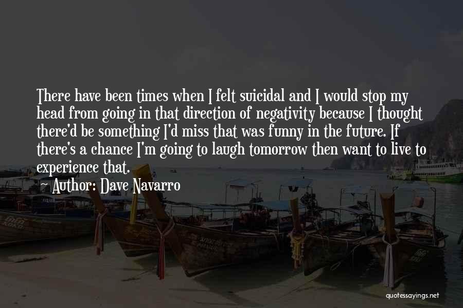 Dave Navarro Quotes 1997768