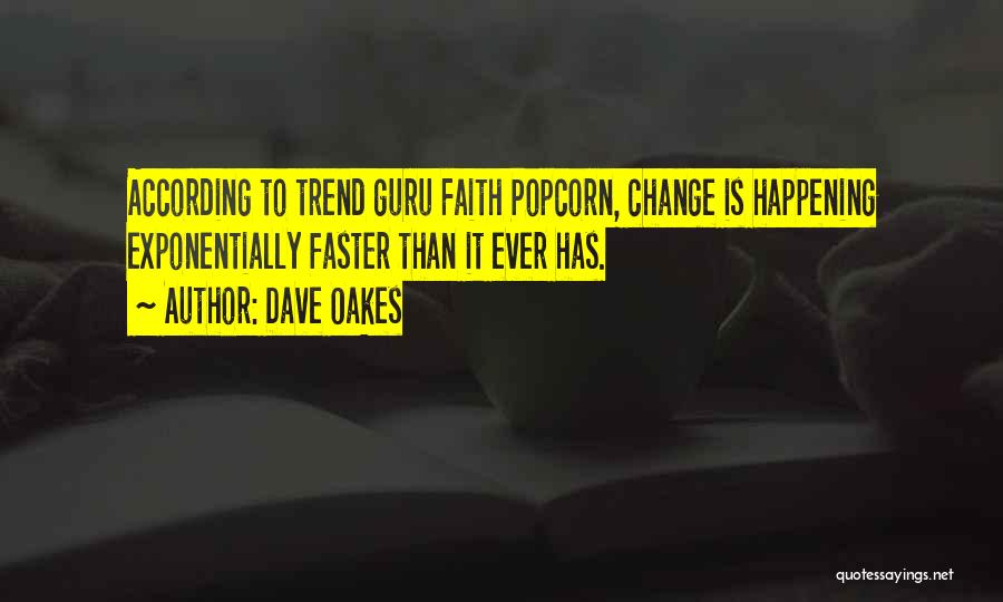 Dave Oakes Quotes 107519 Dave Oakes Quotes 107519