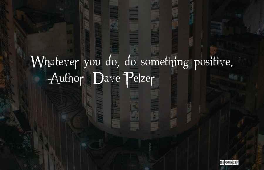 Dave Pelzer Quotes 1327507