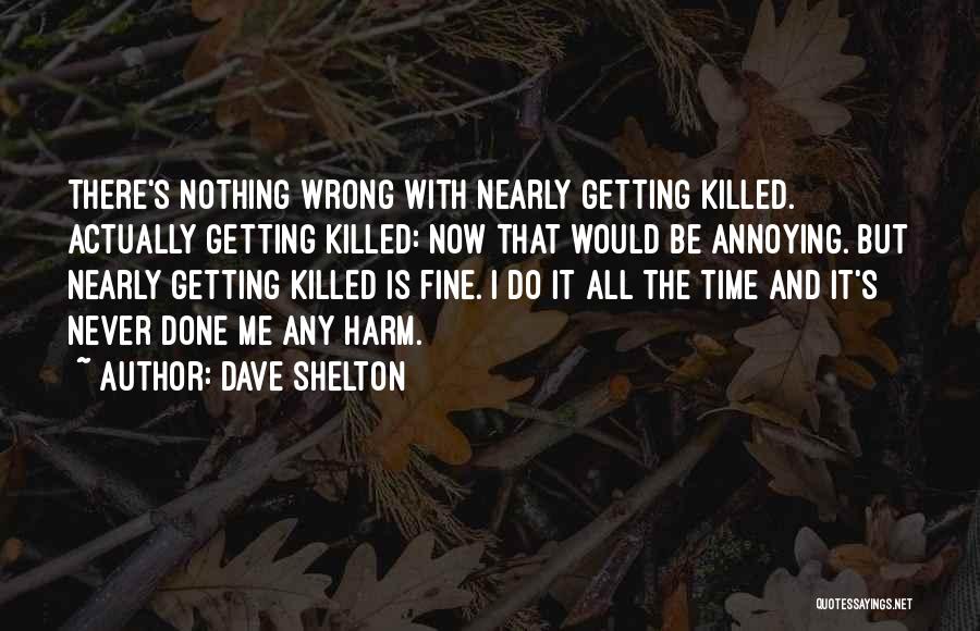 Dave Shelton Quotes 1089971