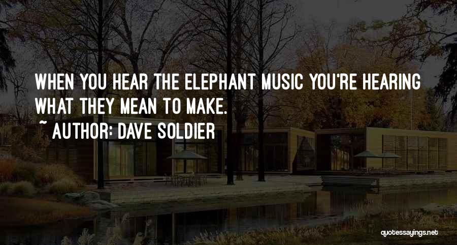 Dave Soldier Quotes 262537