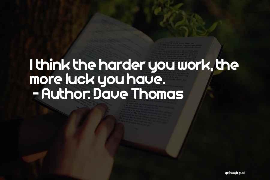 Dave Thomas Quotes 1105227