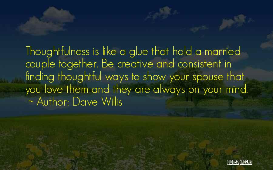 Dave Willis Quotes 1009551