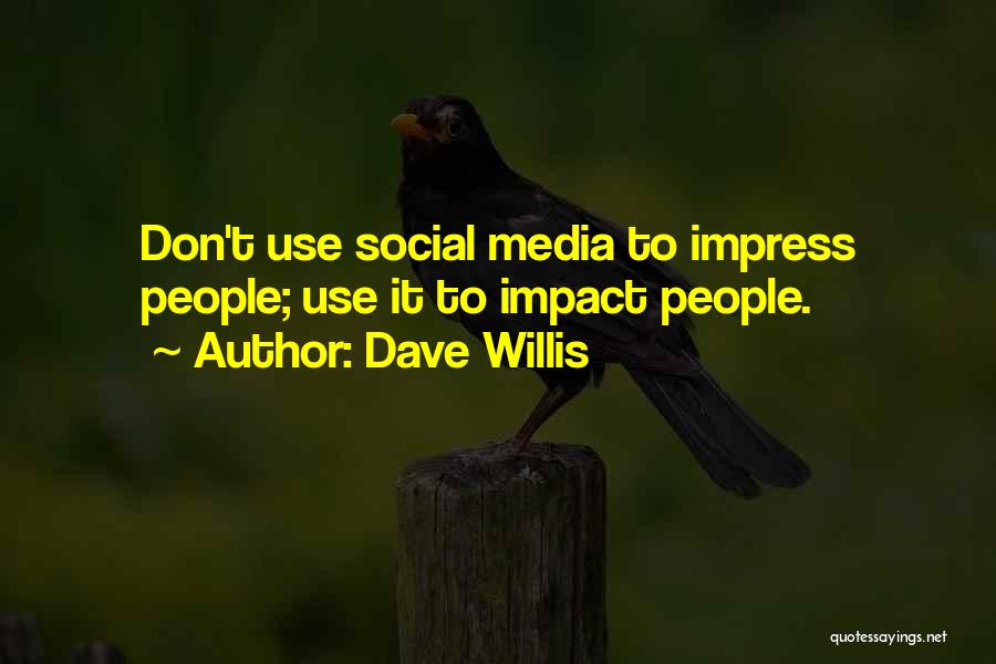 Dave Willis Quotes 625323