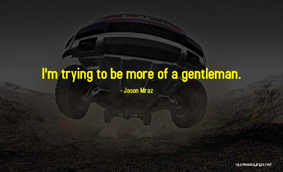 Davena Watch Quotes By Jason Mraz Davena Watch Quotes By Jason Mraz