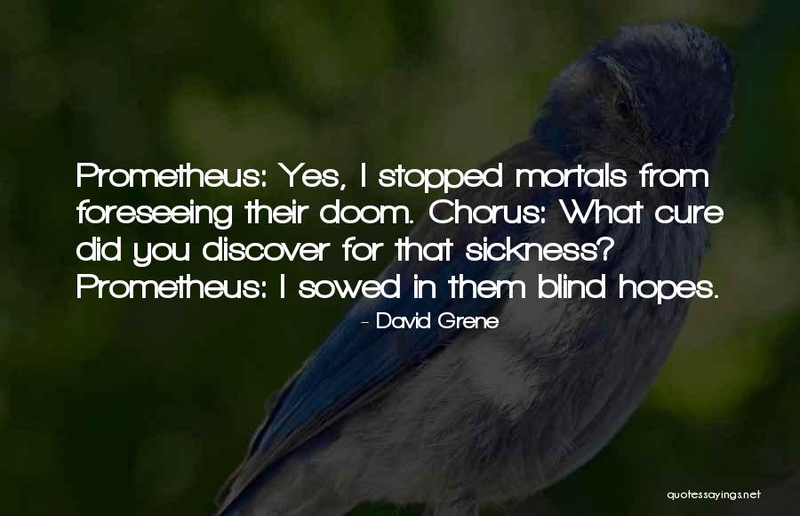 David 8 Prometheus Quotes By David Grene David 8 Prometheus Quotes By David Grene