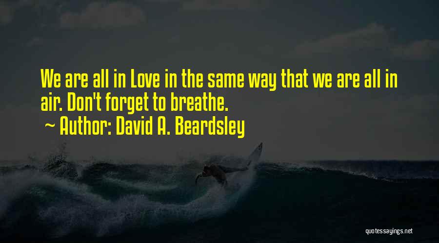 David A. Beardsley Quotes 280551