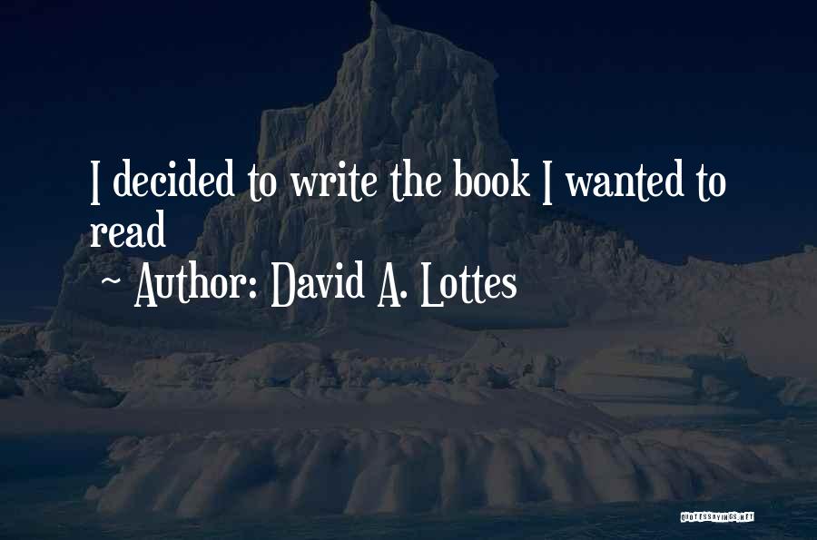 David A. Lottes Quotes 2028118