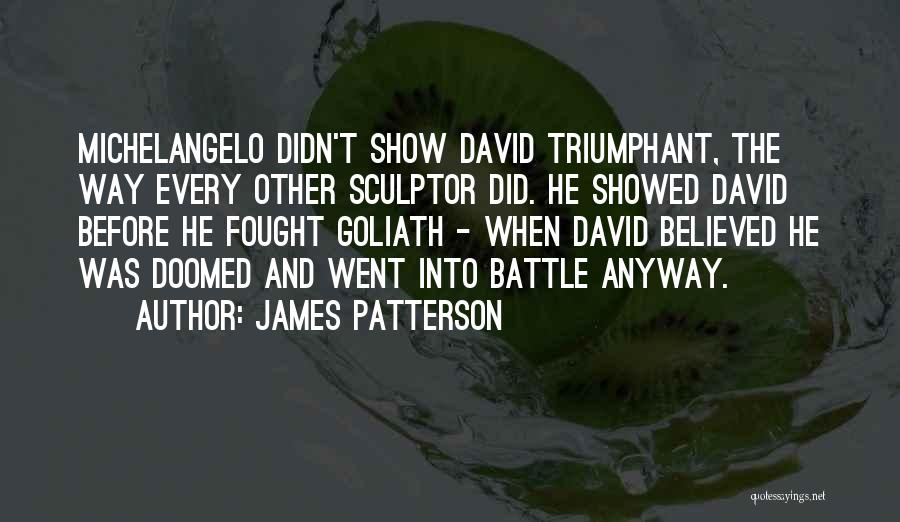 David And Goliath Quotes By James Patterson
