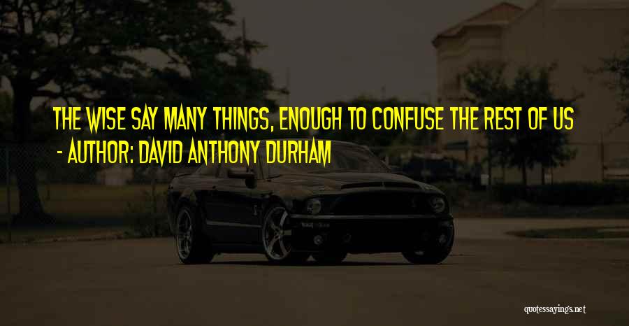 David Anthony Durham Quotes 1280258