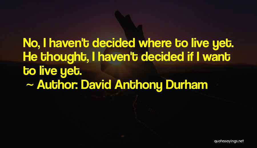 David Anthony Durham Quotes 1852700