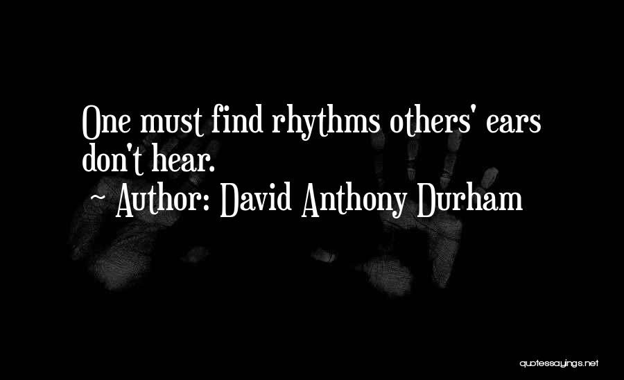 David Anthony Durham Quotes 368559