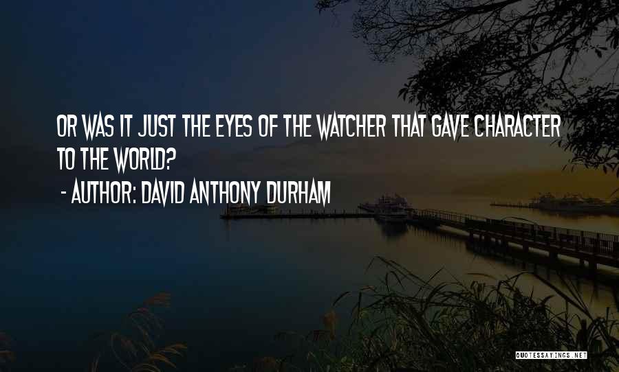 David Anthony Durham Quotes 643511
