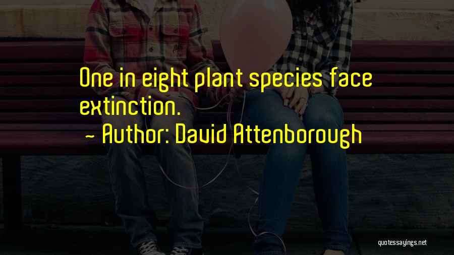 David Attenborough Extinction Quotes By David Attenborough