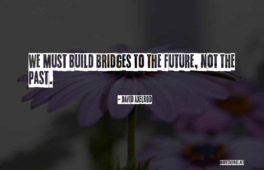 David Axelrod Quotes 1170246 David Axelrod Quotes 1170246
