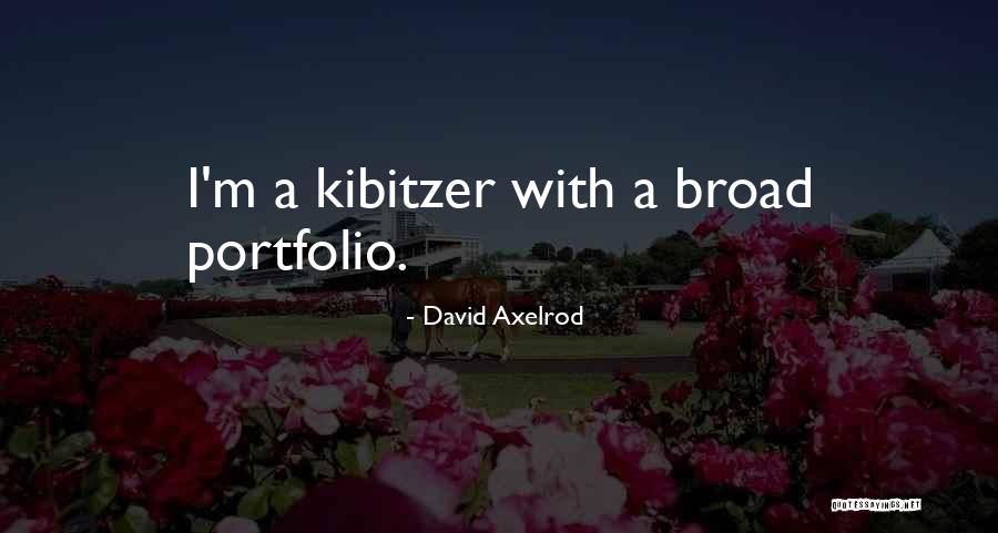 David Axelrod Quotes 1629976 David Axelrod Quotes 1629976
