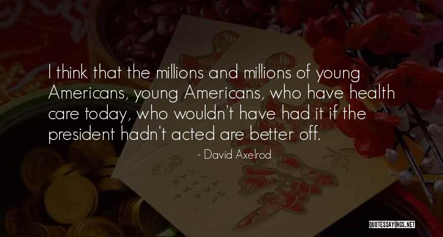 David Axelrod Quotes 2232532 David Axelrod Quotes 2232532