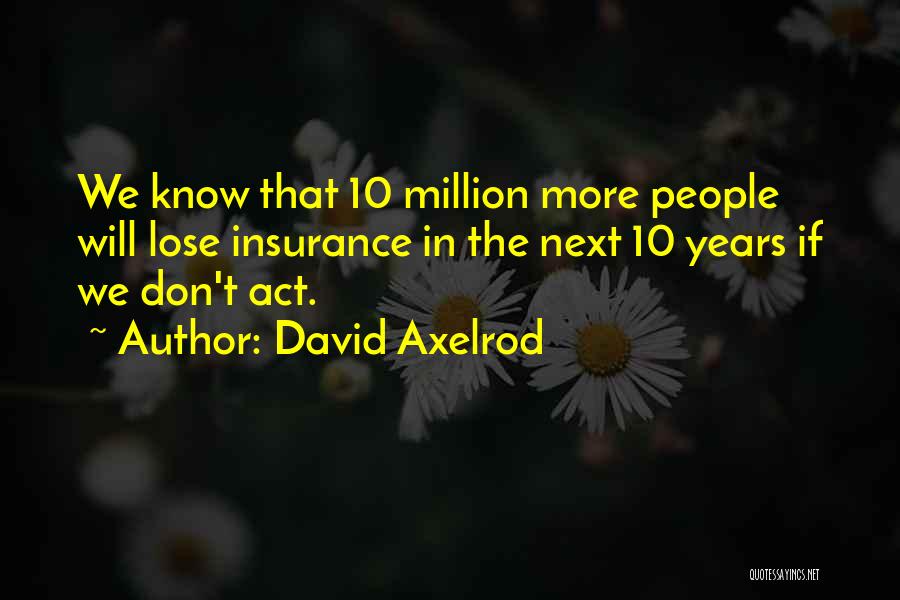 David Axelrod Quotes 275801