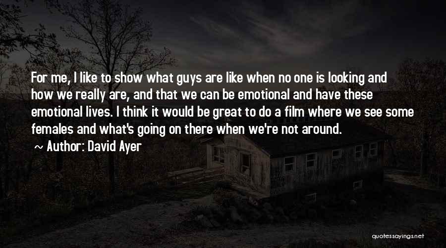 David Ayer Quotes 134805