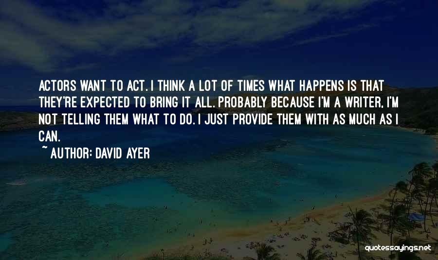 David Ayer Quotes 1438999