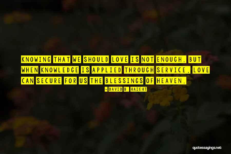 David B. Haight Quotes 1465363 David B. Haight Quotes 1465363