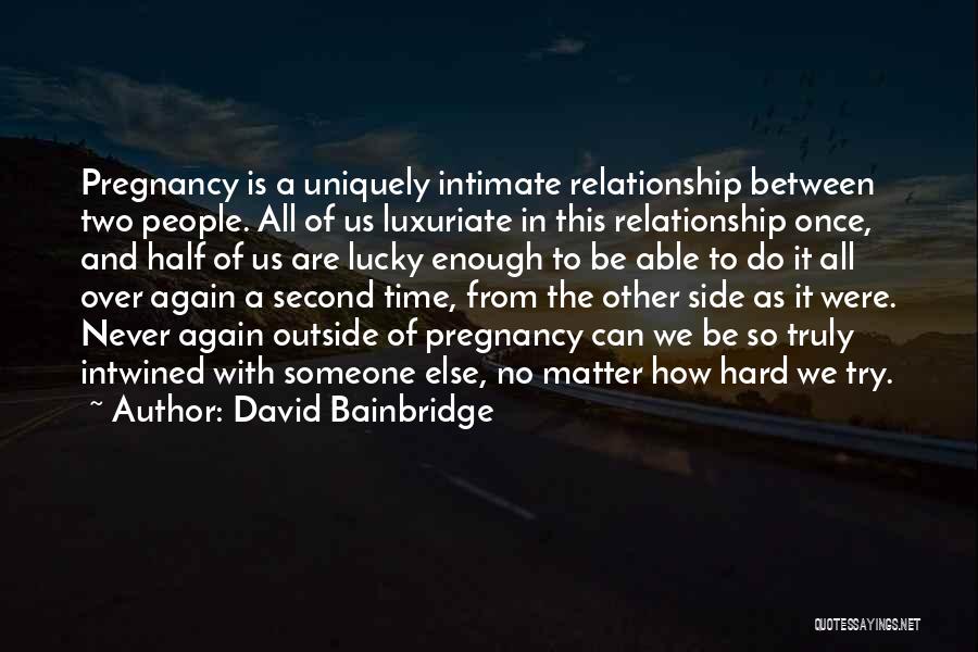David Bainbridge Quotes 1594135